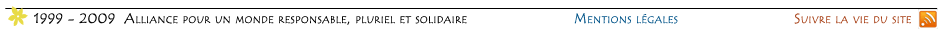 1999-2009 Alliance pour un monde responsable, pluriel et solidaire.